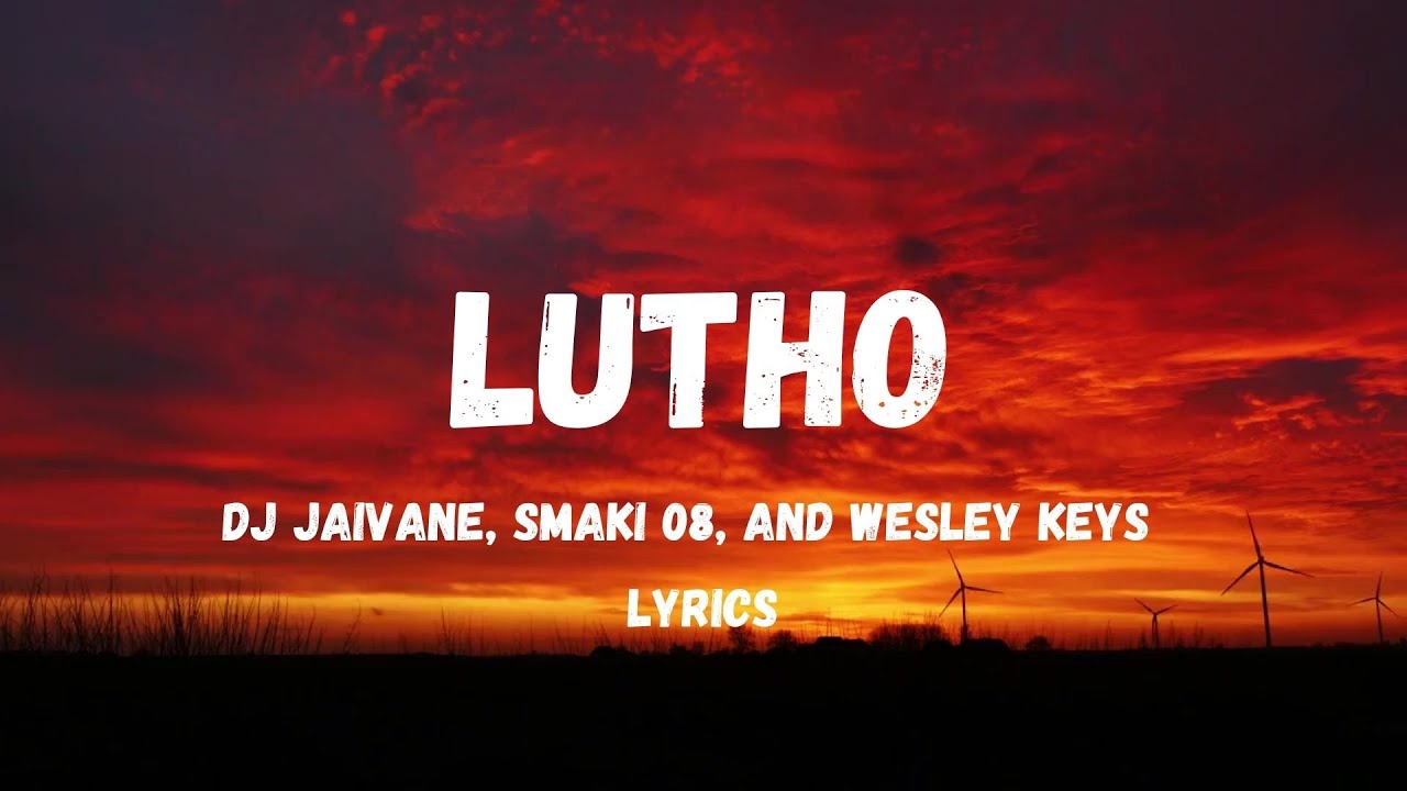 DJ Jaivane, SMAKI 08 & Wesley Keys – Lutho (Official Lyrics)