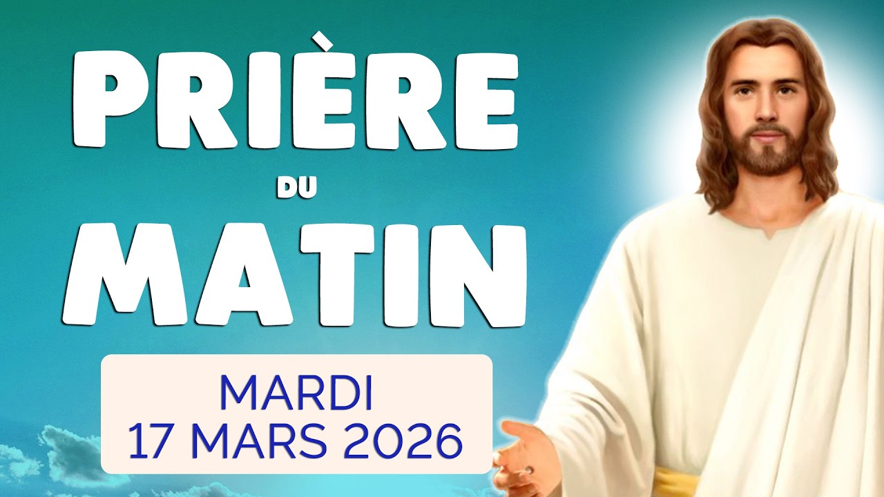 🙏 PRIERE du MATIN Mardi 17 Mars 2026 avec Évangile du Jour et Psaume