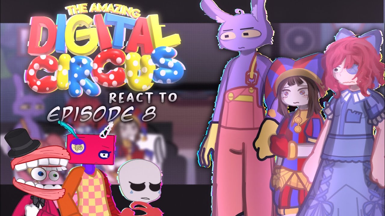 &mdash; THE AMAZING DIGITAL CIRCUS REACT TO EPISODE 8 || (3/4) || 2.0x Speed || 