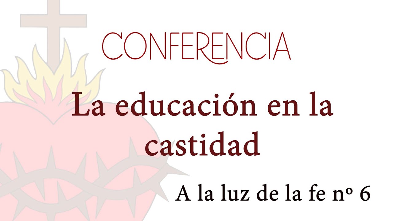 La educación a la castidad (EWTN 6)