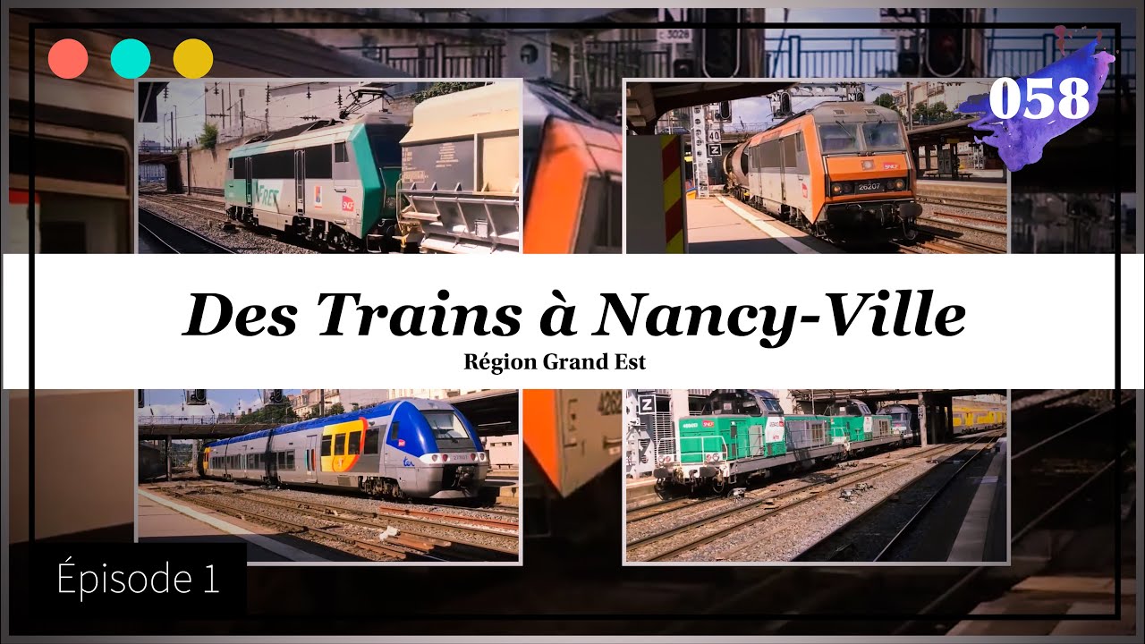 Des trains à Nancy-Ville - Episode 1 #58