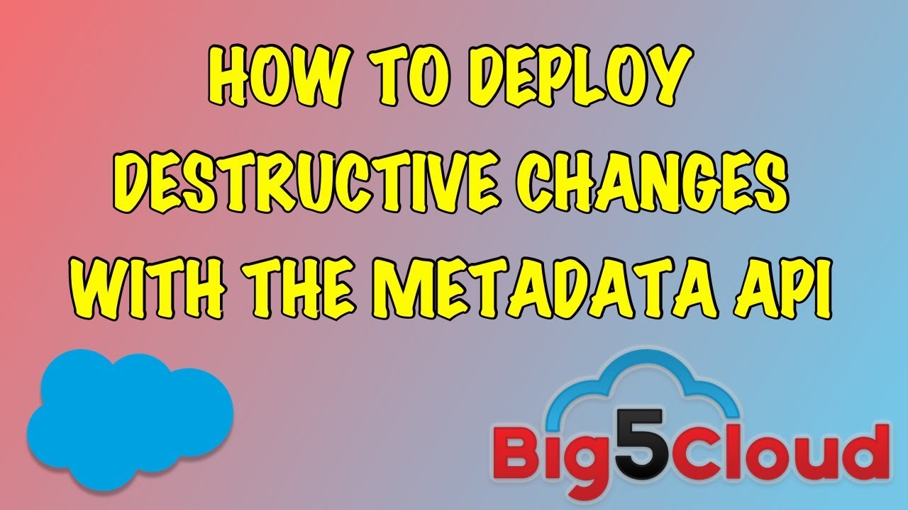Salesforce: Deploying Destructive Changes via Metadata API