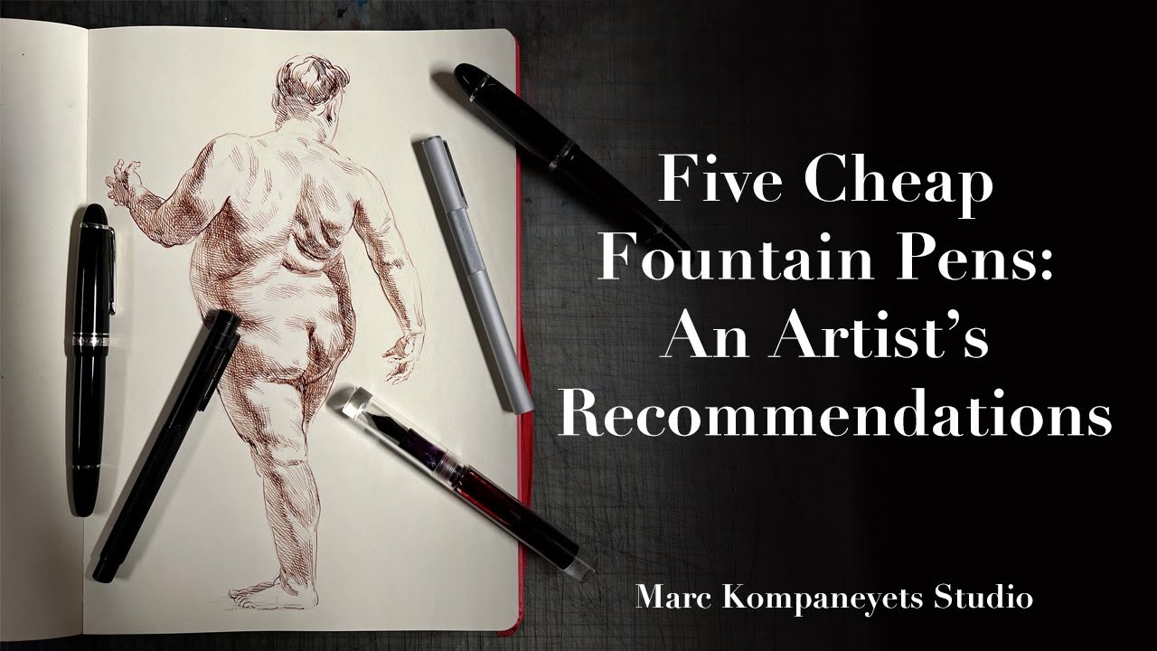 Five Cheap Fountain Pens: An Artist's Recommendations