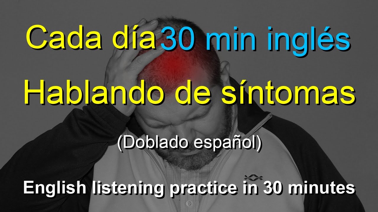 🎧 Aprendizaje R&aacute;pido: Hablando de S&iacute;ntomas en Ingl&eacute;s en Solo 30 Minutos