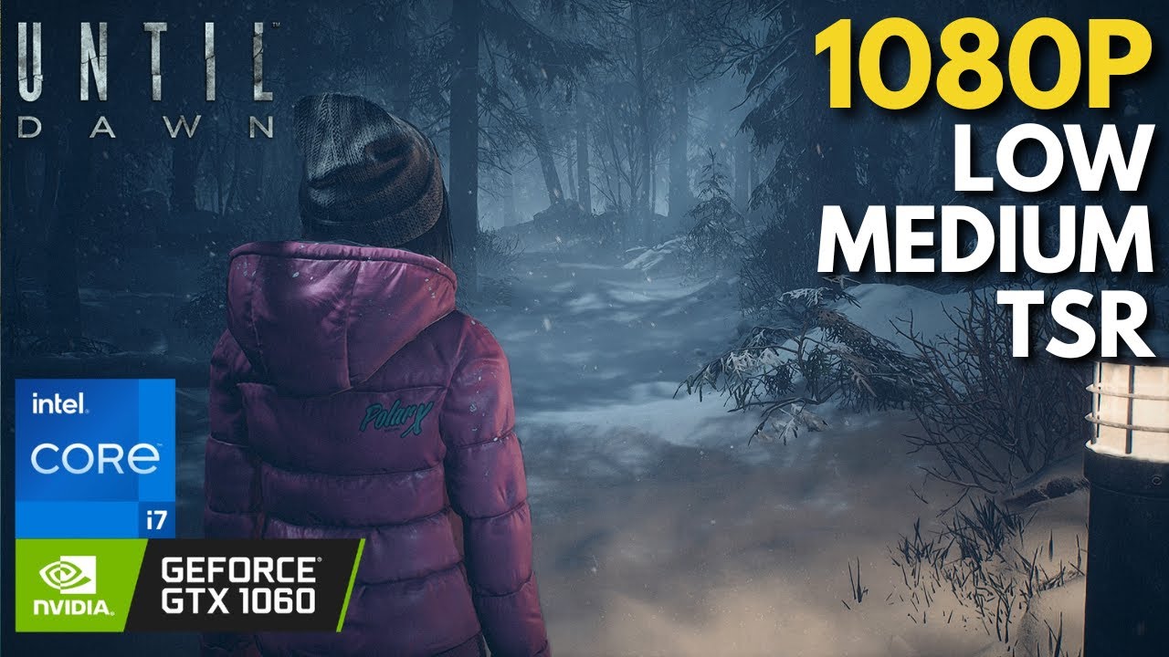 Until Dawn - GTX 1060 + i7 4770 | All Settings + TSR Tested