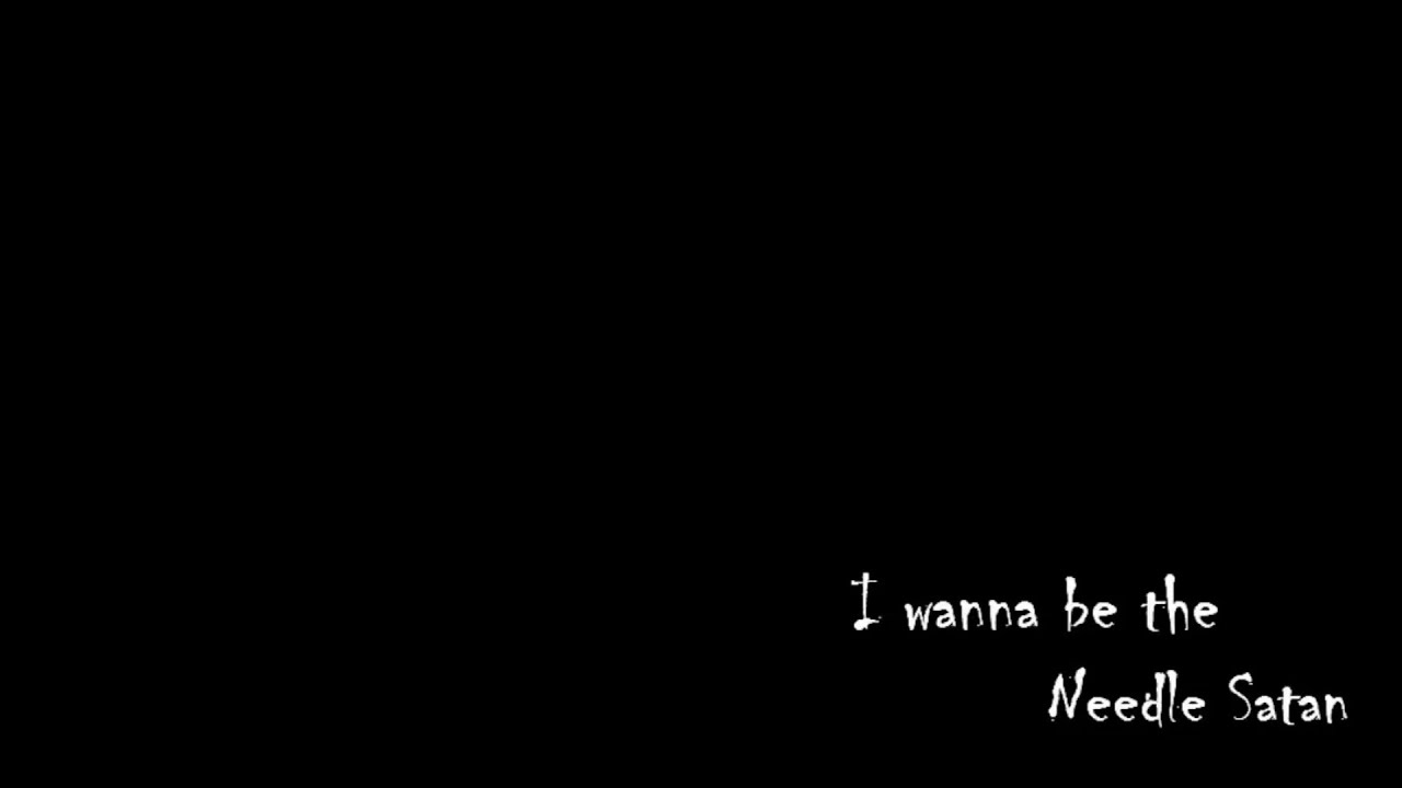 I Wanna be the Needle Satan
