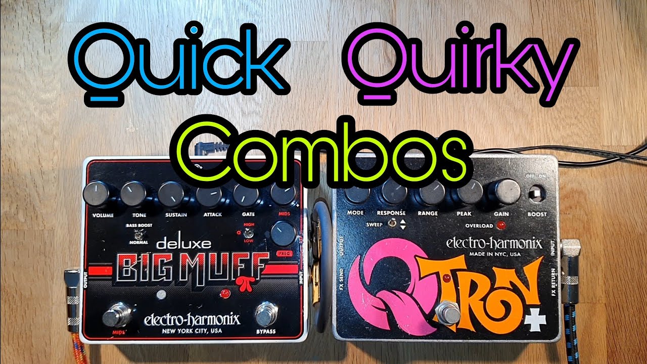 Quick Quirky Combos: Deluxe Big Muff & QTron+