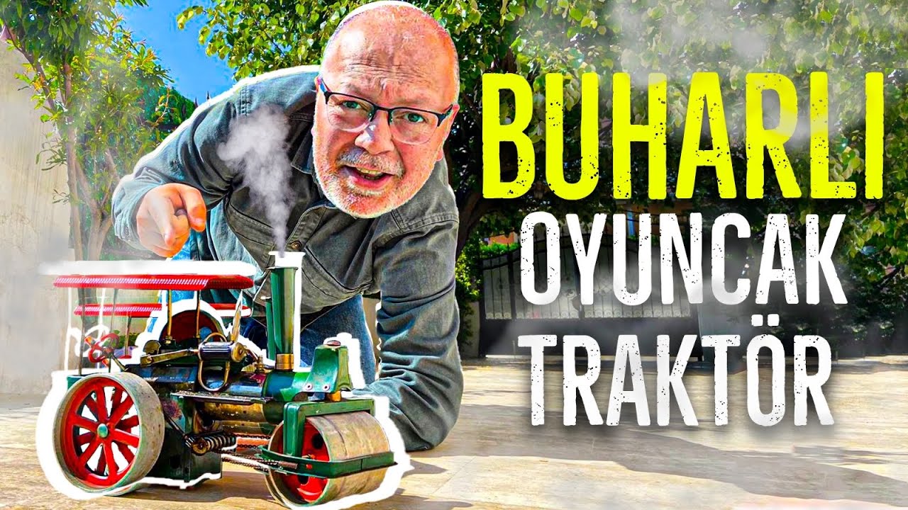 50 YILLIK BUHARLI OYUNCAK TRAKTÖRÜ ÇALIŞTIRDIK - TÜRKİYE’DE TEK@Samet ÇALIŞKAN