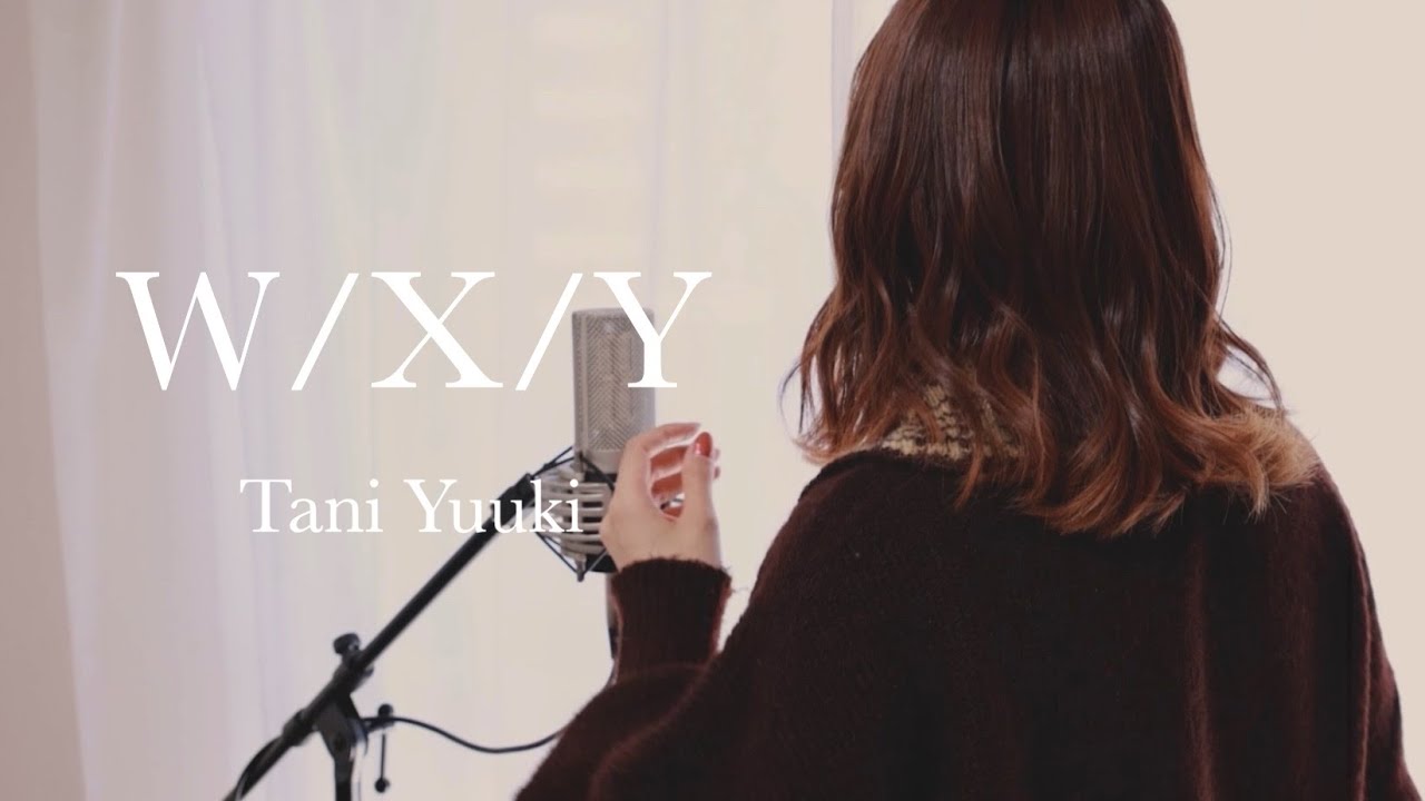 W/X/Y／Tani Yuuki【Covered by Hanon】