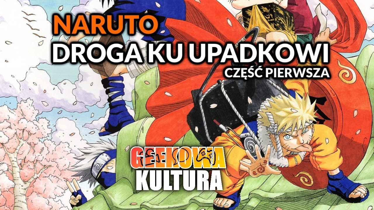 Naruto: droga ku upadkowi - Część Pierwsza [Geekowa Kultura]
