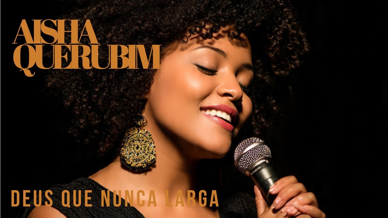 DEUS QUE NUNCA LARGA/ AISHA QUERUBIM