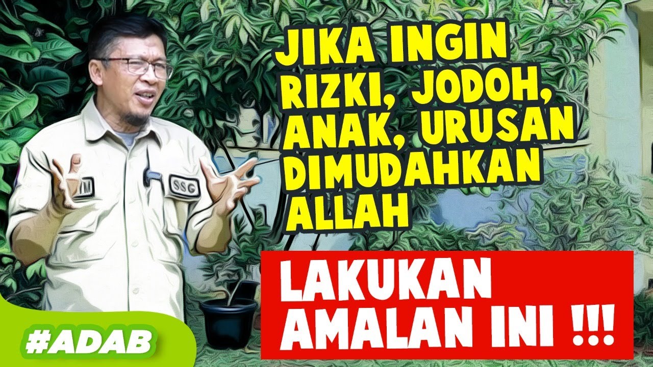 JIKA INGIN RIZKI, JODOH, ANAK, URUSAN DIMUDAHKAN ALLAH, LAKUKAN AMALAN INI !!!