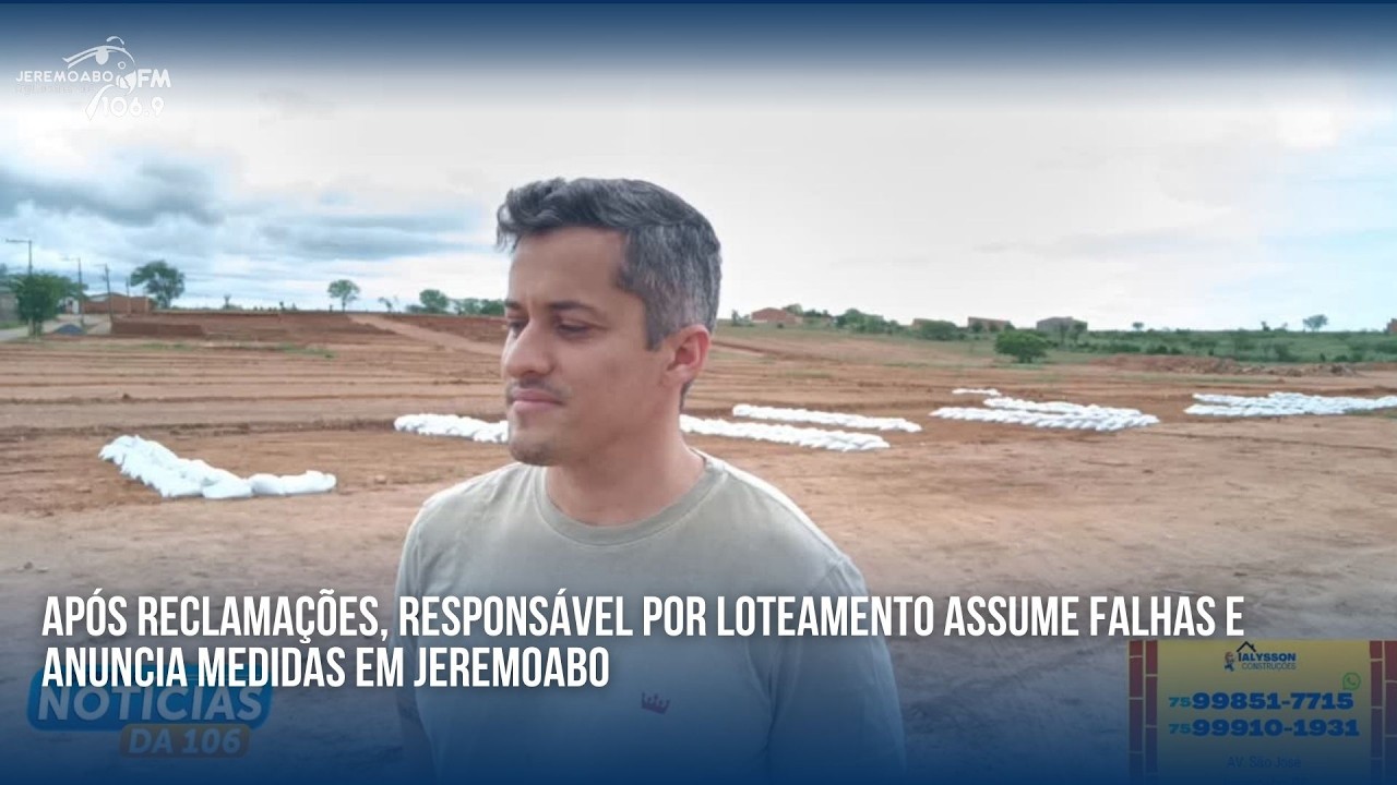 APÓS RECLAMAÇÕES, RESPONSÁVEL POR LOTEAMENTO ASSUME FALHAS E ANUNCIA MEDIDAS EM JEREMOABO