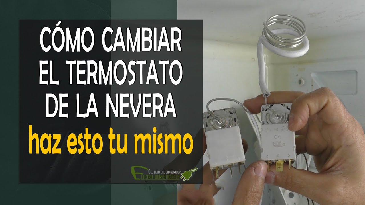 Cómo cambiar el termostato de la nevera