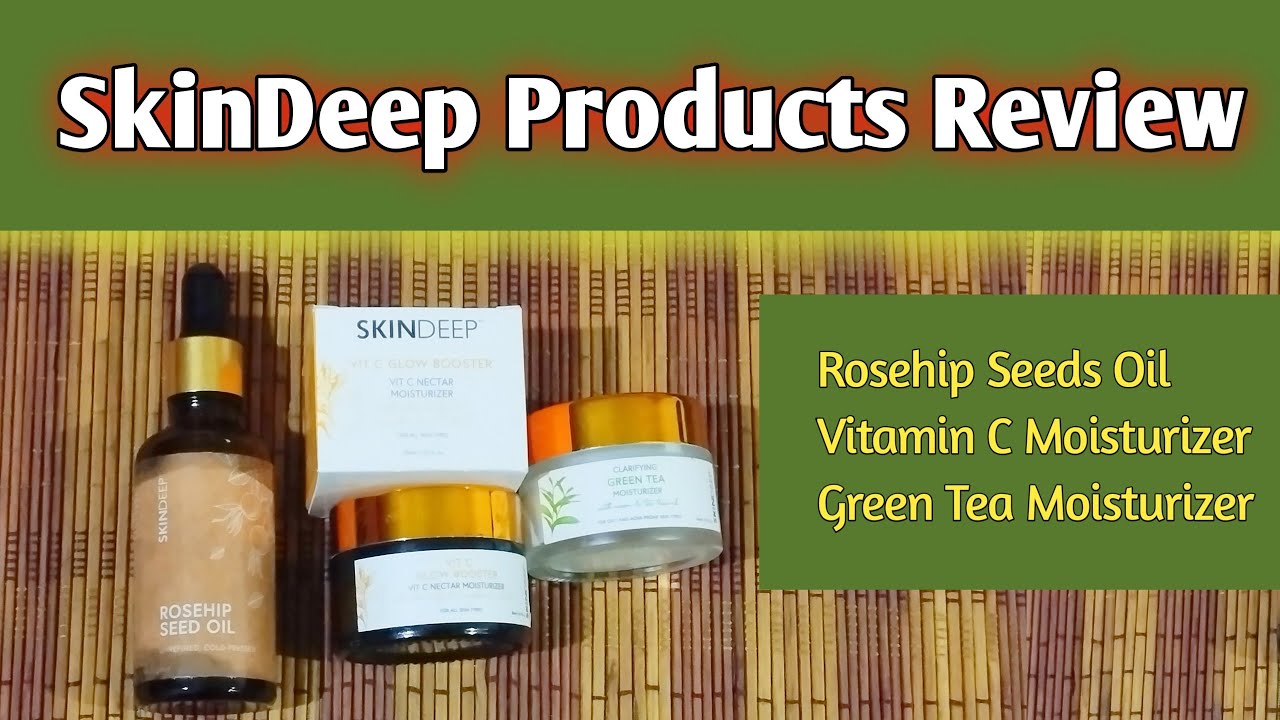 Skin Deep Products Review | SkinDeep Vitamin C Moisturizer ,Green Tea Moisturiser & Rose hip Oil