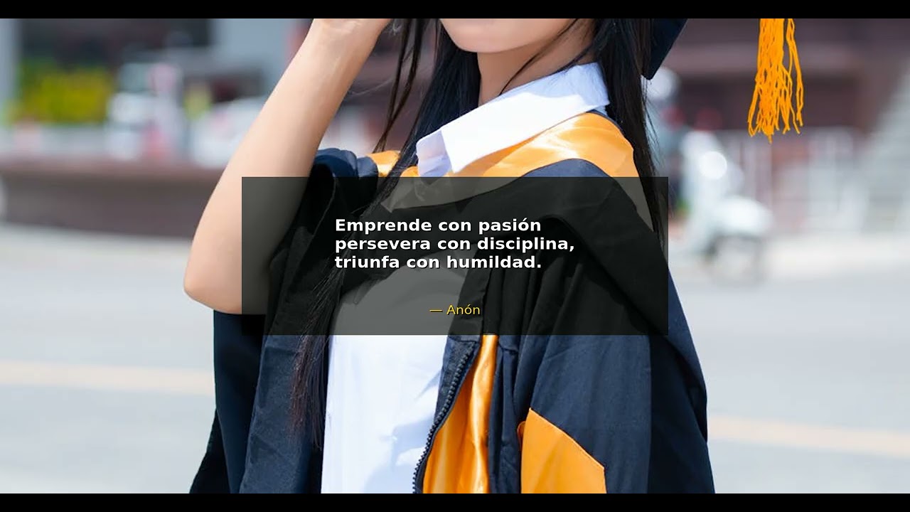 Emprende con pasión, persevera con disciplina, triunfa con humildad. - Anónimo | Mentalidad de Éxito