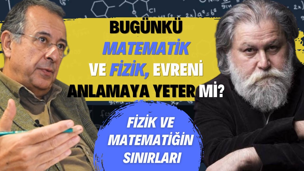 Bugünkü Matematik Ve Fizik, Evreni Anlamaya Yeter Mi? Fizik ve Matematiğin Sınırları…