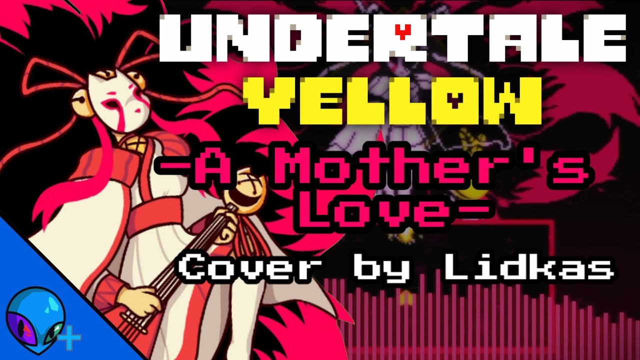 A Mother's Love - Undertale Yellow (Cover/Remix)