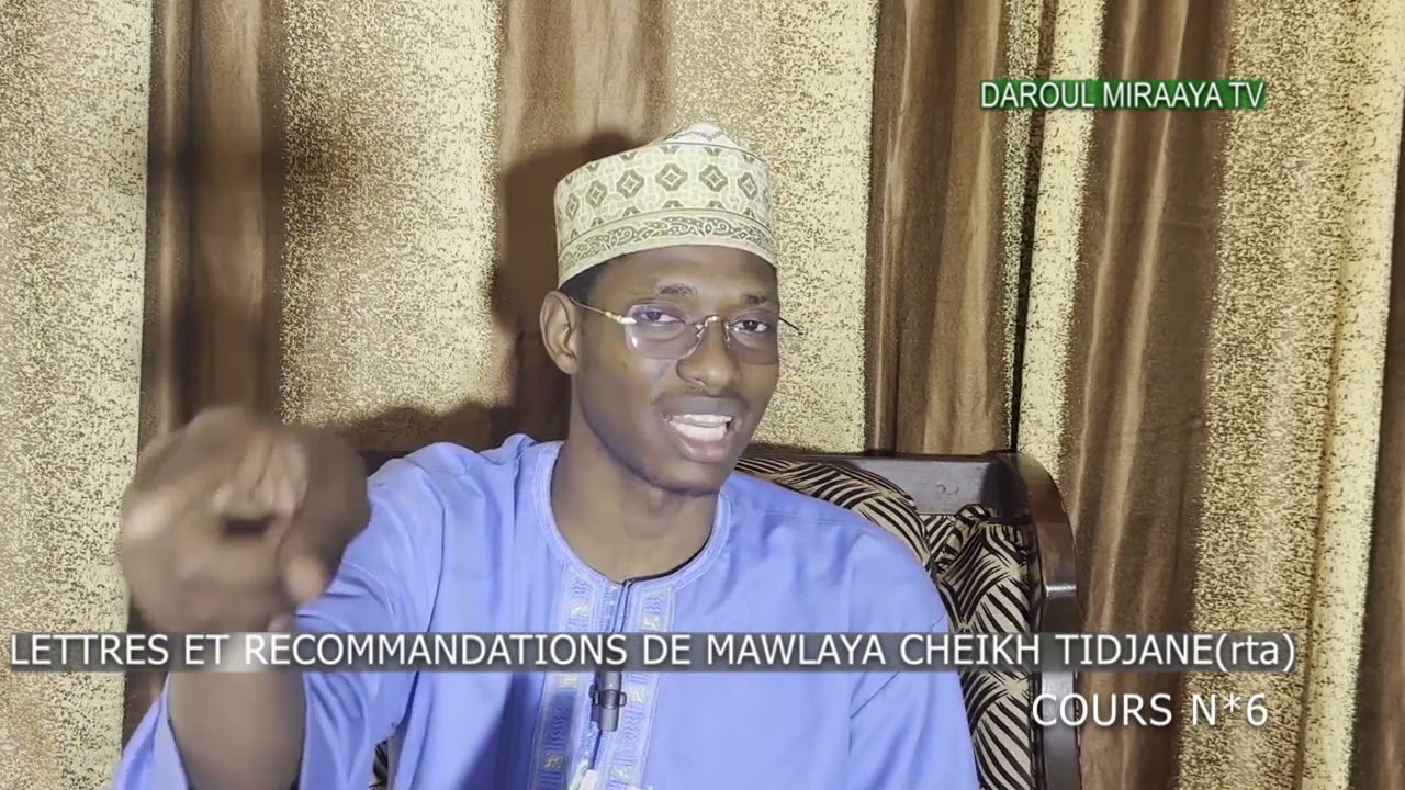 LETTRES ET RECOMMANDATIONS DE CHEIKH TIDJANE (RTA) COURS N*6