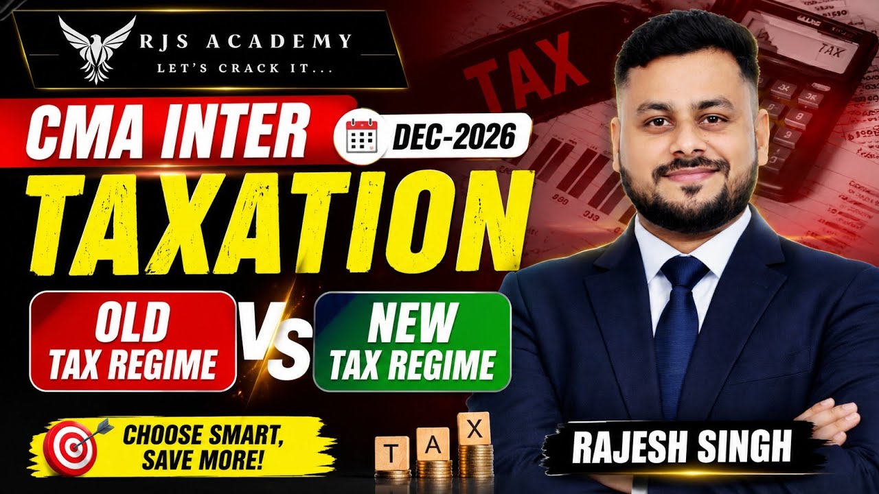Old Tax vs New Tax Regime Income Tax| CMA CA INTER | Complete Detailed Lecture | June Nov Dec 2026
