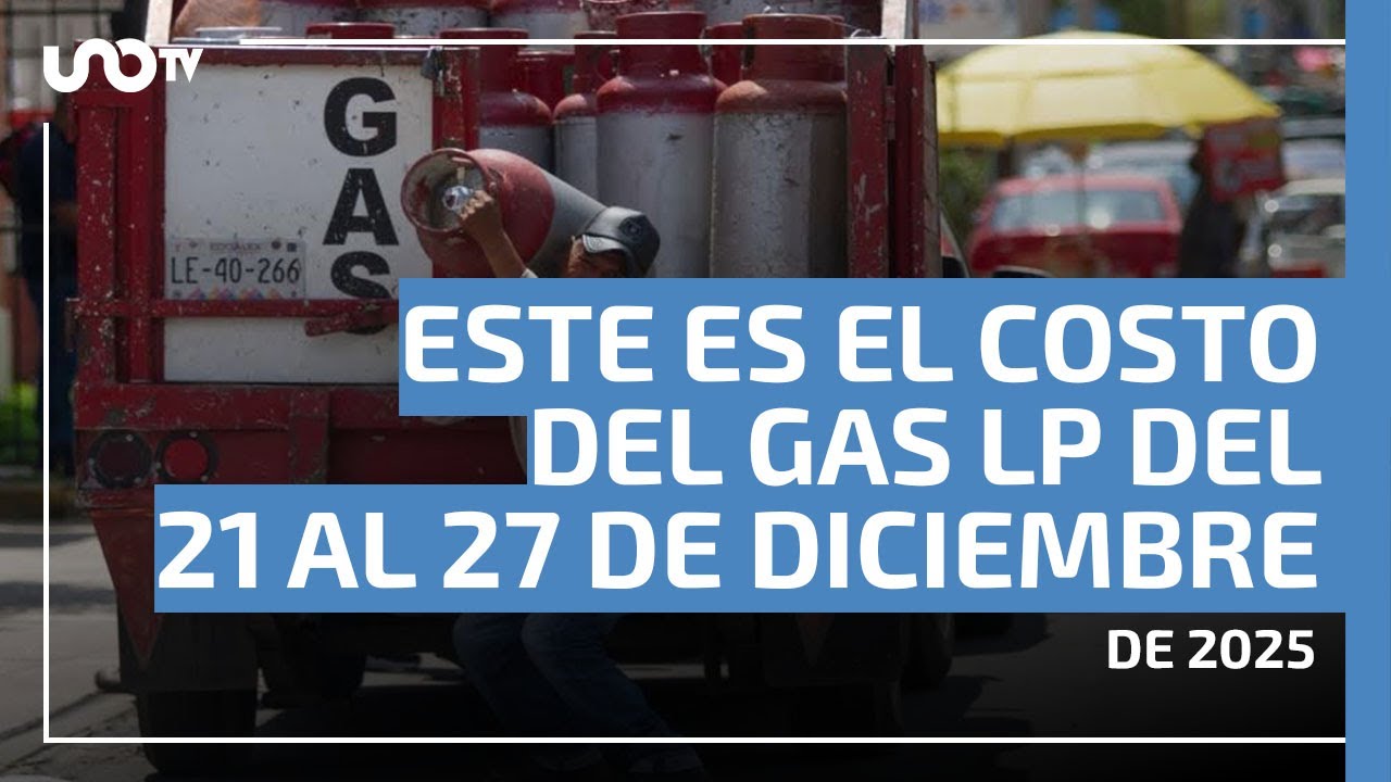 &iquest;Cu&aacute;nto pagar&aacute;s esta semana? Precio del gas LP del 21 al 27 de diciembre de 2025