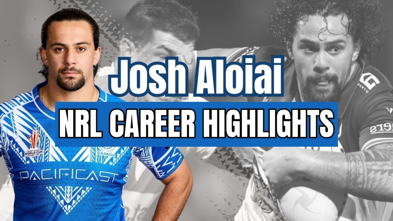 Josh Aloiai NRL Highlights | A Look Back at My Rugby League Career