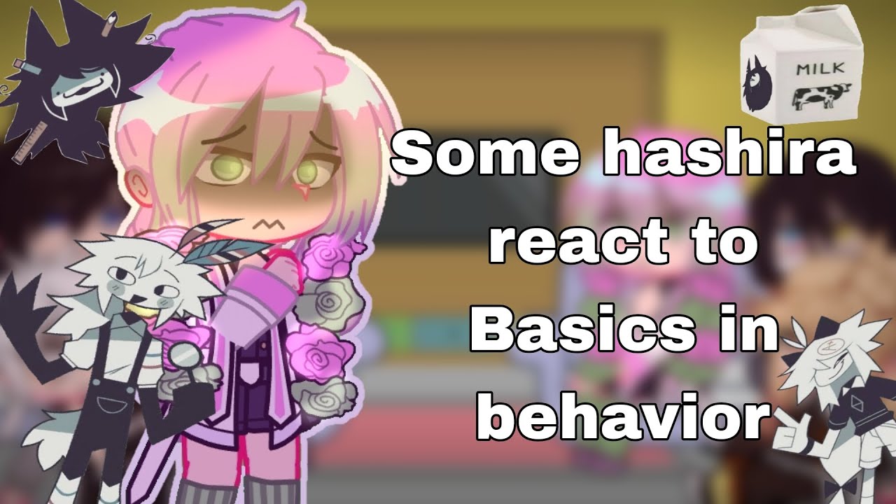 Some Hashira react to Basics in Behavior // Bad english - Read description :3