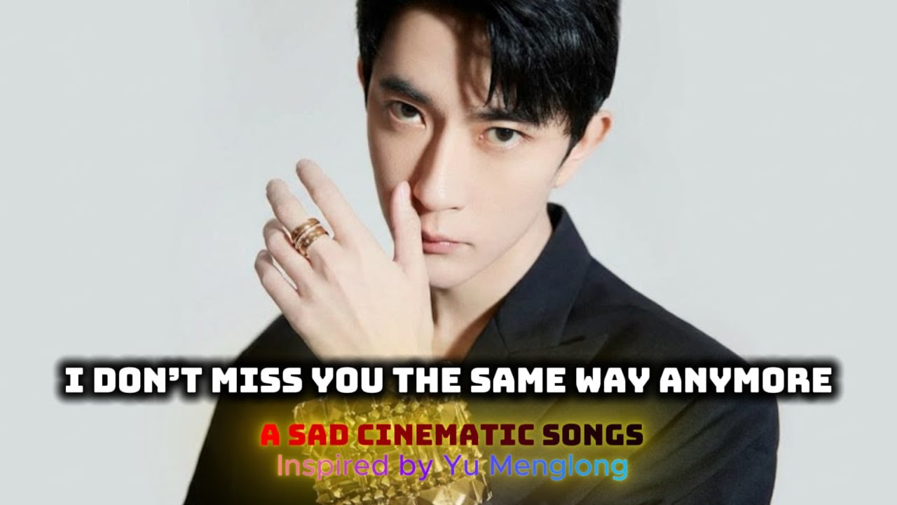 I Don’t Miss You the Same Way Anymore — A Sad Cinematic Song Inspired by Yu Menglong