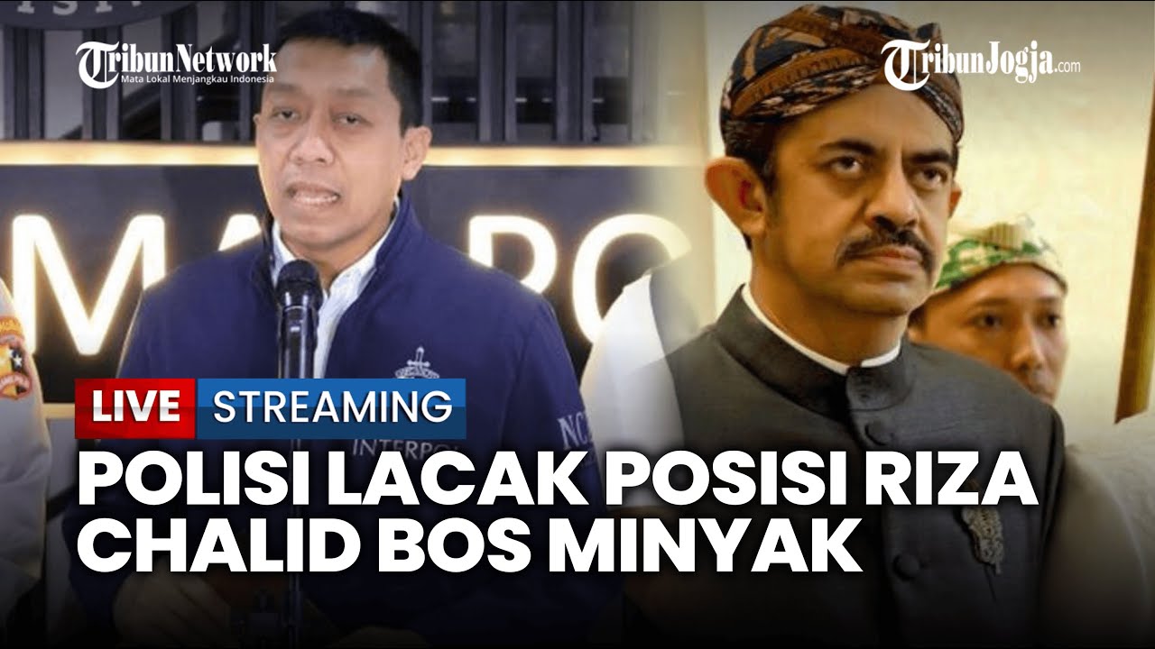 🔴 RIZA CHALID MASUK DAFTAR BURON INTERNASIONAL, POLISI LACAK KEBERADAAN RIZA CHALID DI LUAR NEGERI