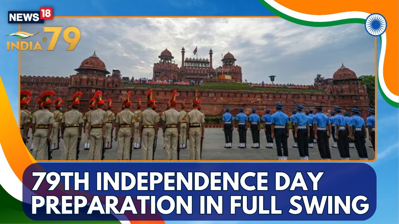 India 79th Independence Day, Preparations Are In Full Swing At The Red Fort In New Delhi | News18