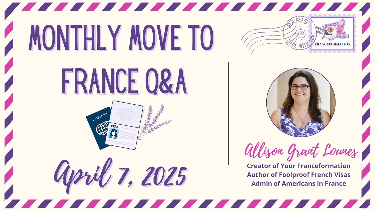 April 2025 Monthly Move to France Q&A with Allison Grant Lounes