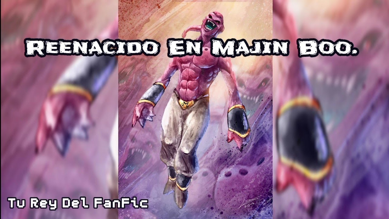 Reencarnado en Majin Boo - DRAGON BALL  | Tu Rey Del FanFic. capítulo 1