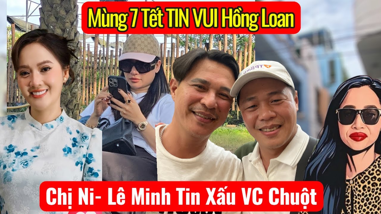 Sáng 23.2 Tin Vui Hồng Loan, Chị Ni - Lê Minh Thông Điệp CỨNG Vụ 4.9 VC Chuột và Nhóm Quay Xe