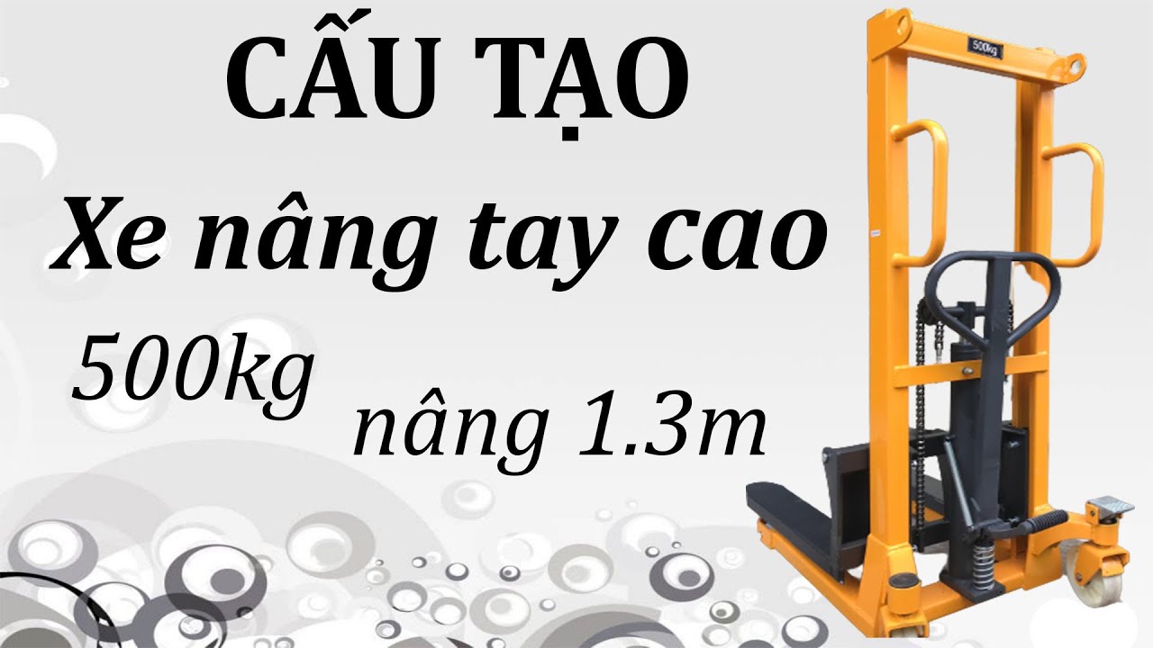 Cấu Tạo Xe Nâng Tay Cao 500kg Nâng Cao 1.3M Chính Hãng Foshan | 0868501195