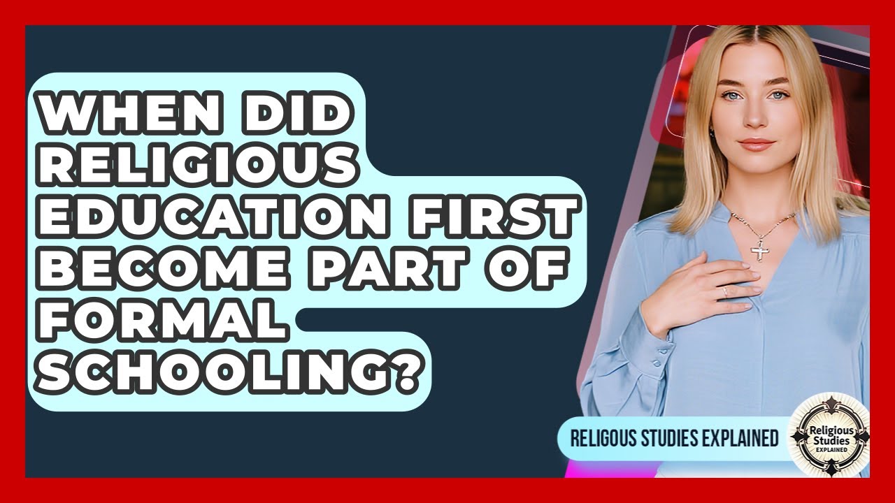 When Did Religious Education First Become Part of Formal Schooling? - Religious Studies Explained