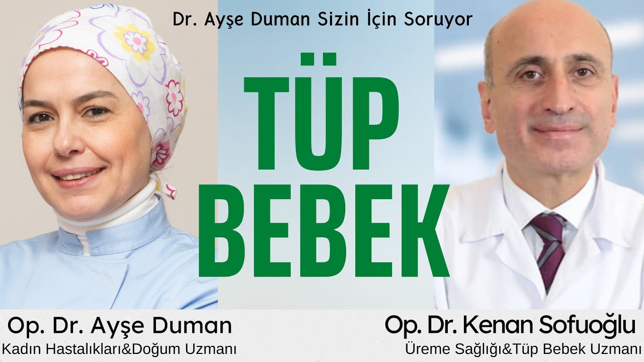 Tüp Bebek Tedavisi I Dr. Ayşe Duman Sizin İçin Soruyor I Op. Dr. Kenan Sofuoğlu Cevaplıyor