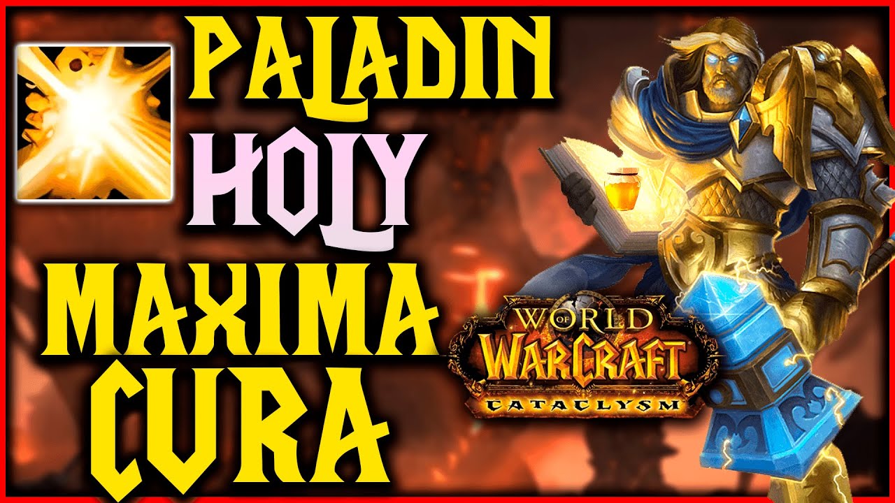 WOW CATA:💡GUÍA PALADÍN SAGRADO HEAL PVE💡CATACLYSM CLASSIC 4.4.0 | HOLY PALA | Muchamiel