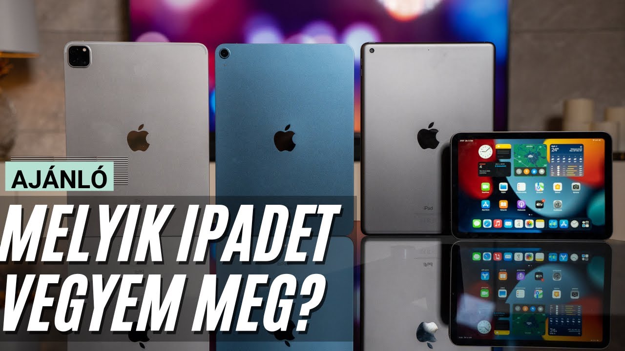 Milyen iPad -et vegyek 2022 -ben? Melyik iPad éri meg?