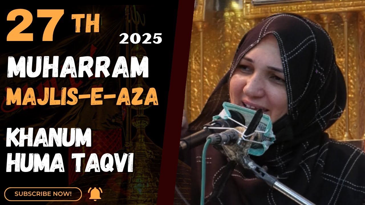 🔴 Live Majlis-e-Aza || 27th Muharram || Khanam Huma Taqvi  || 23 July, 2025