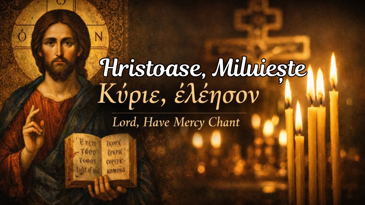 Hristoase, Miluiește, Lord Have Mercy| Byzantine Orthodox Prayer for Light & Mercy