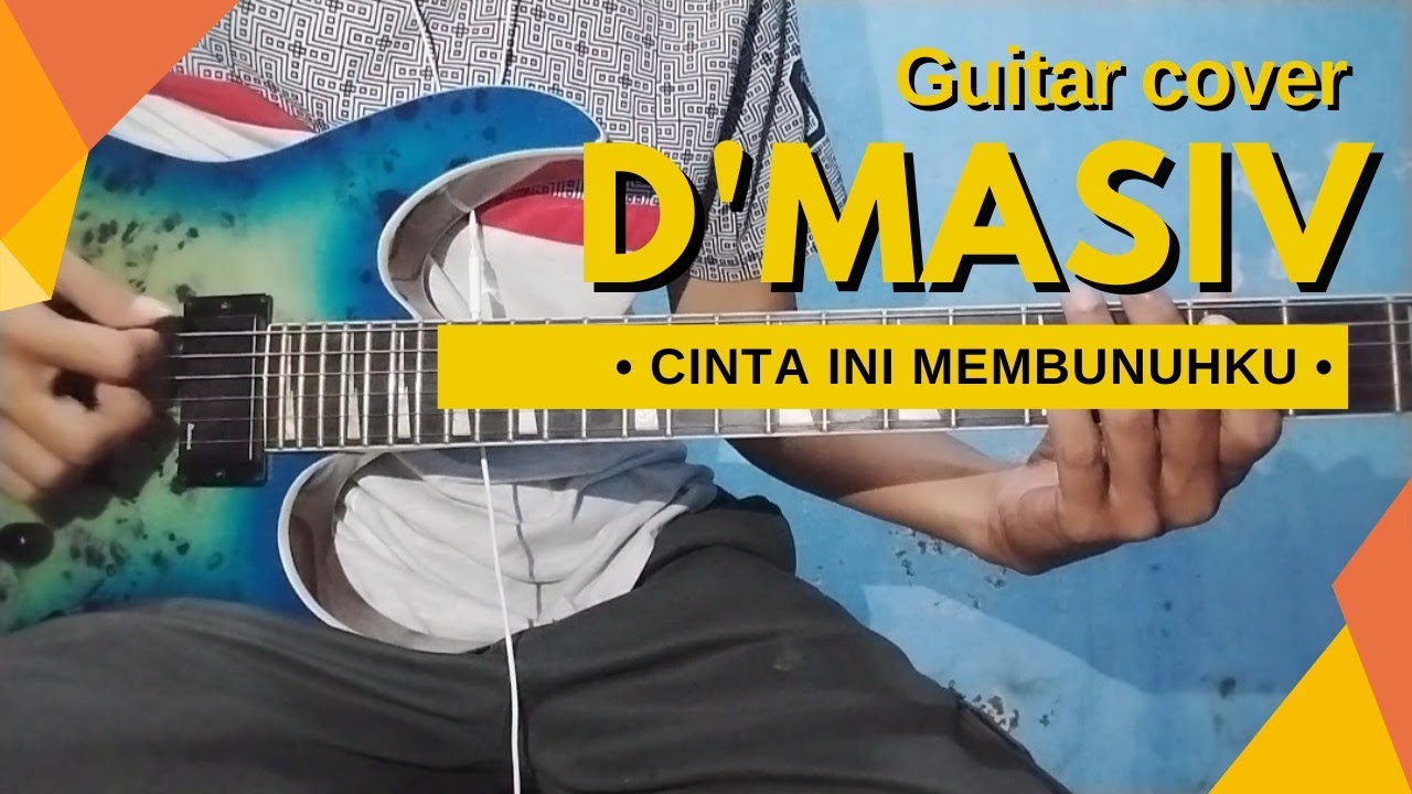 Cinta Ini Membunuhku -D'masiv | Full Guitar Cover