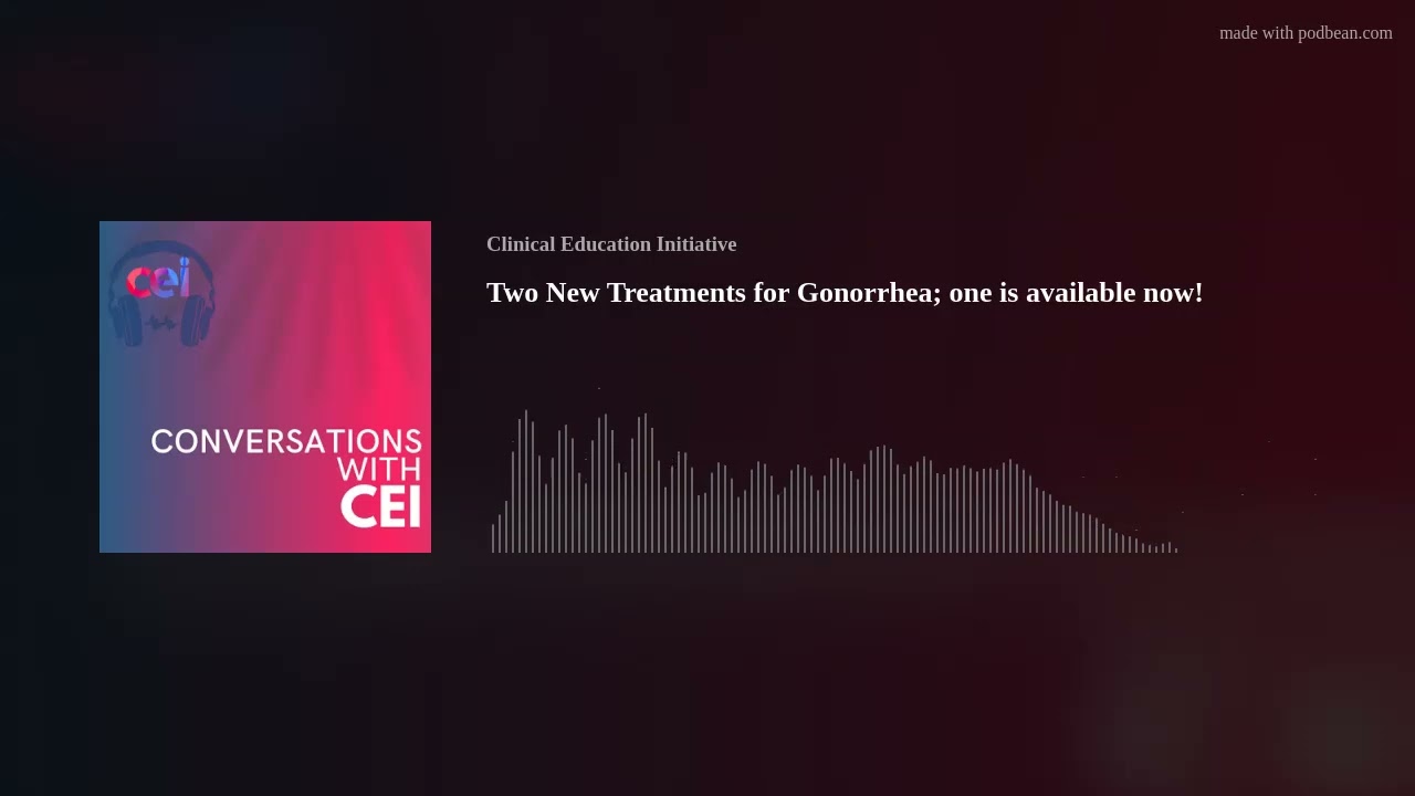 Two New Treatments for Gonorrhea; one is available now!