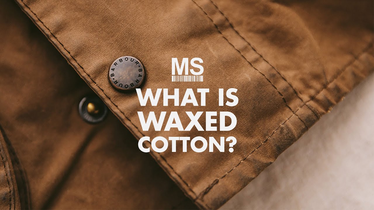 What is Waxed Cotton, it's uses and what are it's features? A review by Michael Stewart Menswear