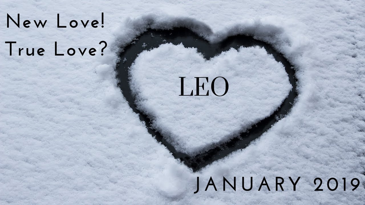 LEO: New love!  True love? January 2019