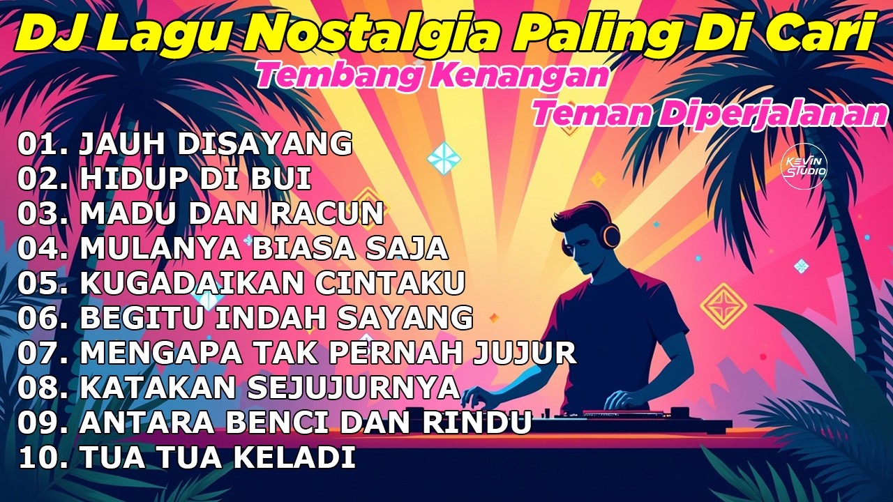 DJ LAGU NOSTALGIA PALING DICARI Lagu Kenangan Cocok Di Perjalanan | JAUH DISAYANG DJ KEVIN