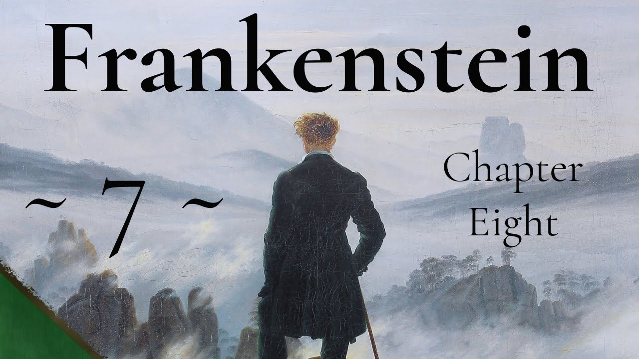 7 - Frankenstein - Chapter 8 (soft spoken)
