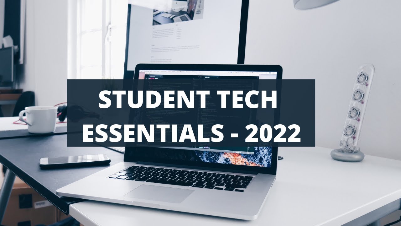 Student Tech Essentials - 2022!
