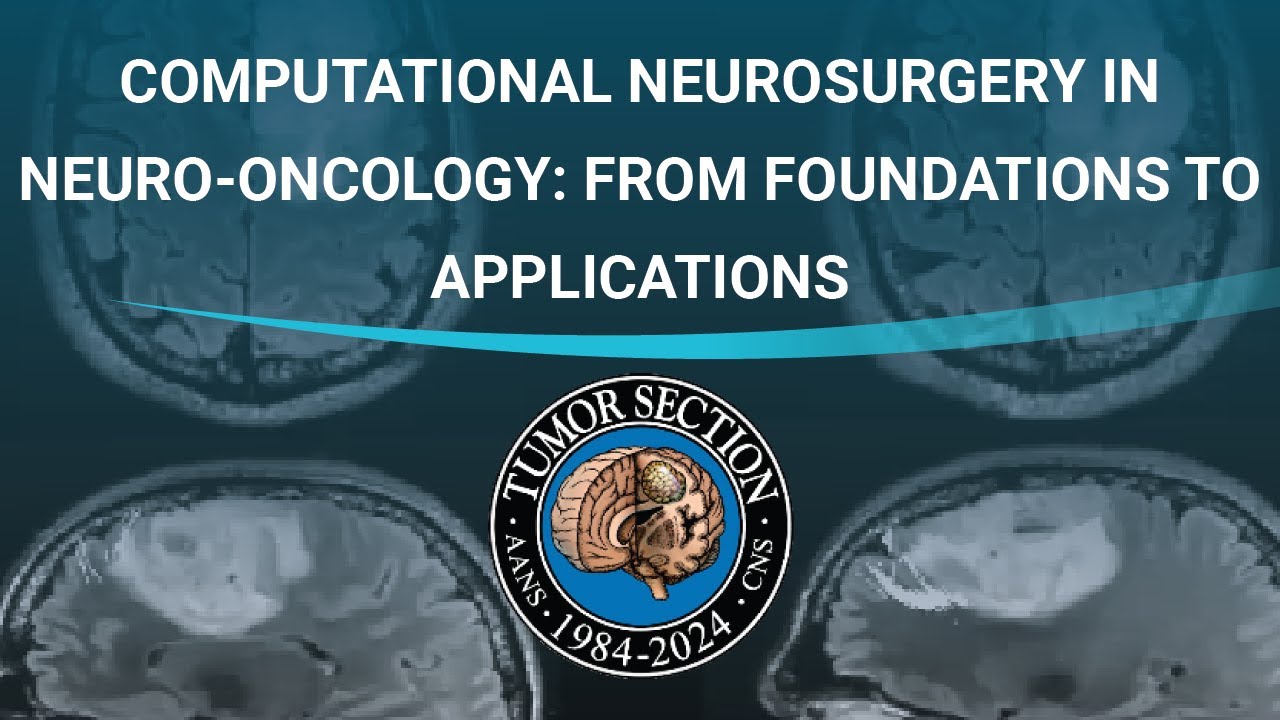 Секция опухолей AANS/CNS – Вычислительная нейрохирургия в нейроонкологии: от основ к применению
