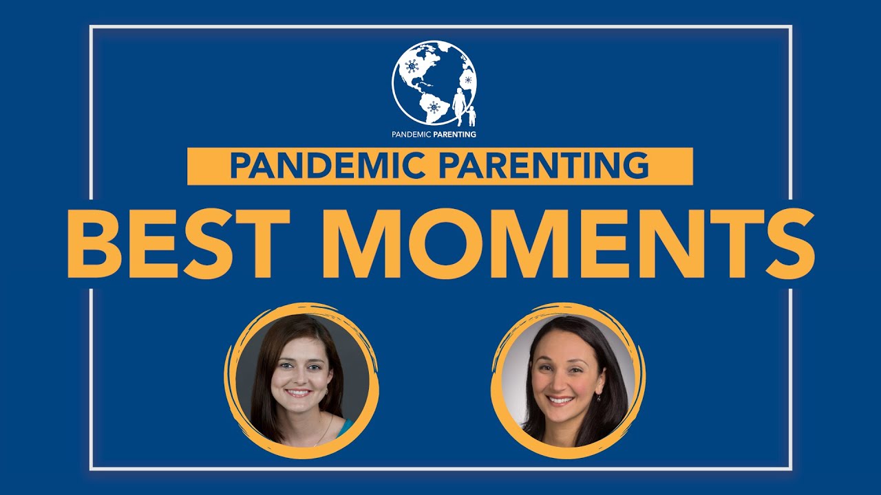 The Best of Pandemic Parenting: Looking Back and Moving Forward