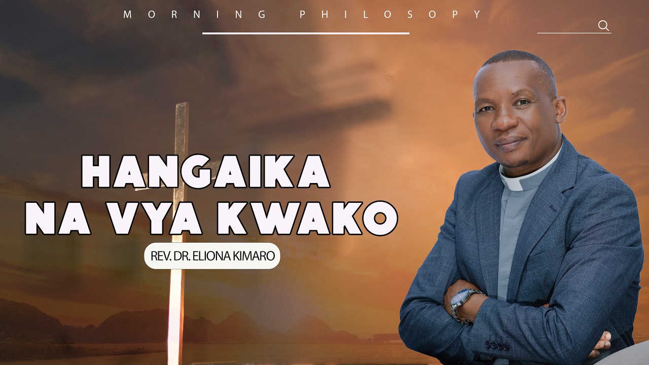 HANGAIKA NA VYA KWAKO / REV. DR. ELIONA KIMARO